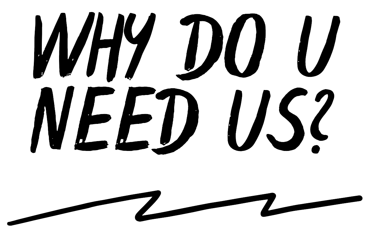Why Do You Need Us